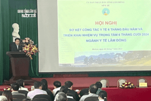 NGÀNH Y TẾ LÂM ĐỒNG TỔ CHỨC HỘI NGHỊ SƠ KẾT CÔNG TÁC Y TẾ 6 THÁNG ĐẦU NĂM 2024