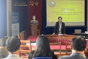 Tập huấn Chương trình chăm sóc và nâng cao sức khỏe người lao động, phòng chống bệnh nghề nghiệp