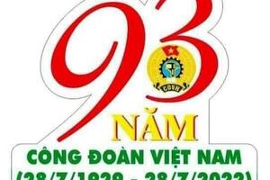 Chào mừng kỷ niệm 93 năm ngày thành lập Công Đoàn Việt Nam ( 28/7/1929-28/7/2022)
