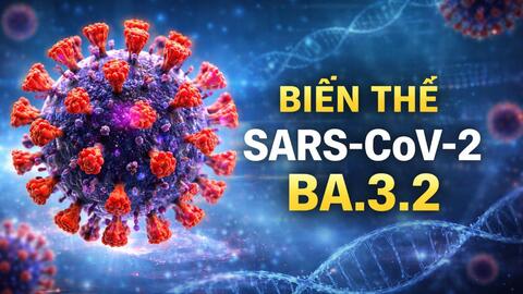 BỘ Y TẾ KHUYẾN CÁO: KHÔNG HOANG MANG TRƯỚC BIẾN THỂ COVID-19 BA.3.2